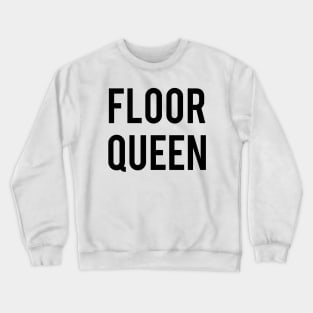 Floor Queen Crewneck Sweatshirt